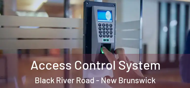 Access Control System Black River Road - New Brunswick