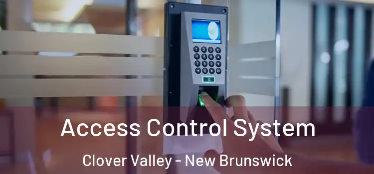 Access Control System Clover Valley - New Brunswick