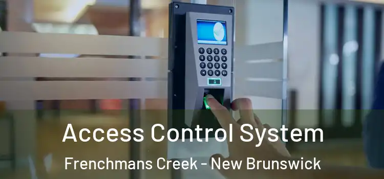 Access Control System Frenchmans Creek - New Brunswick