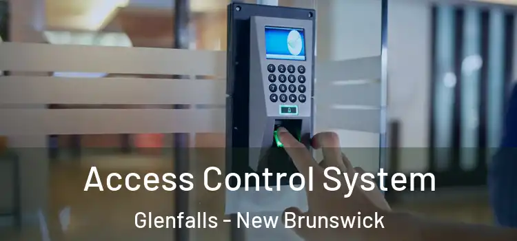 Access Control System Glenfalls - New Brunswick