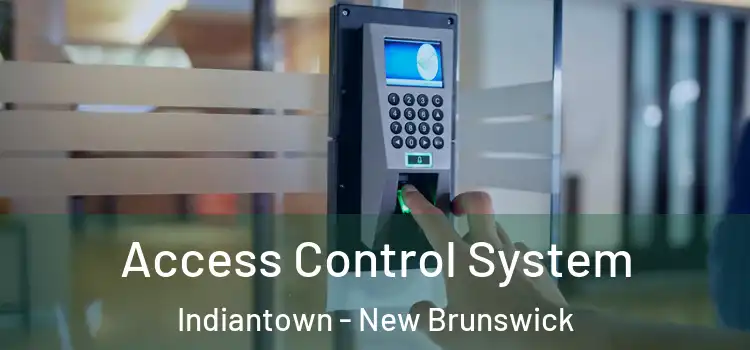 Access Control System Indiantown - New Brunswick