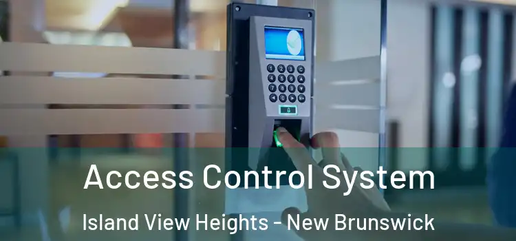 Access Control System Island View Heights - New Brunswick