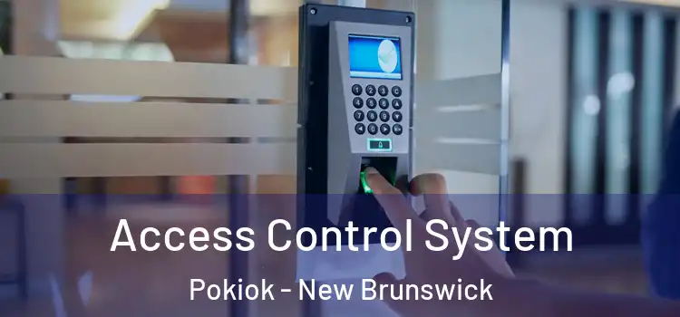 Access Control System Pokiok - New Brunswick