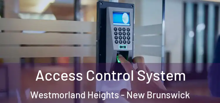 Access Control System Westmorland Heights - New Brunswick