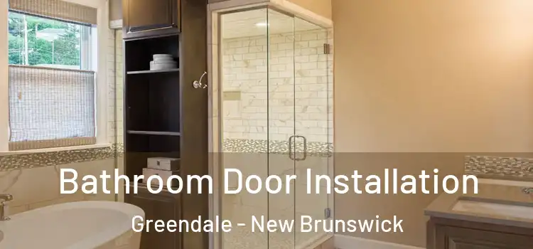 Bathroom Door Installation Greendale - New Brunswick