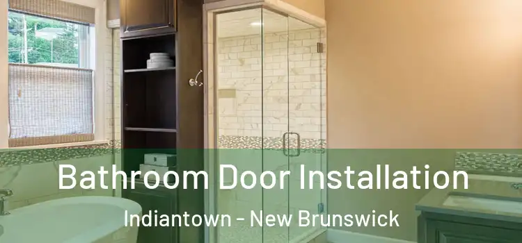 Bathroom Door Installation Indiantown - New Brunswick