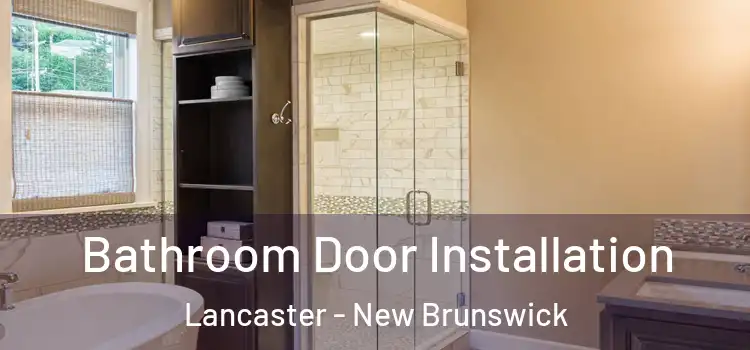 Bathroom Door Installation Lancaster - New Brunswick