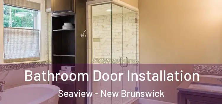 Bathroom Door Installation Seaview - New Brunswick