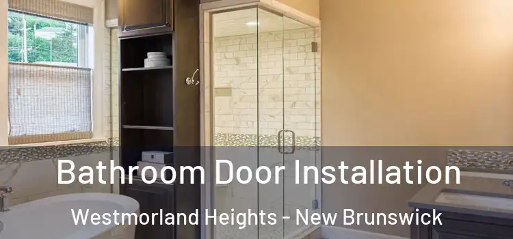 Bathroom Door Installation Westmorland Heights - New Brunswick