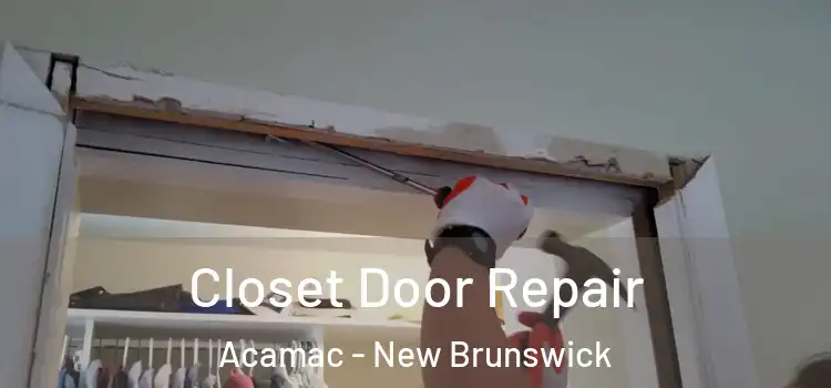 Closet Door Repair Acamac - New Brunswick