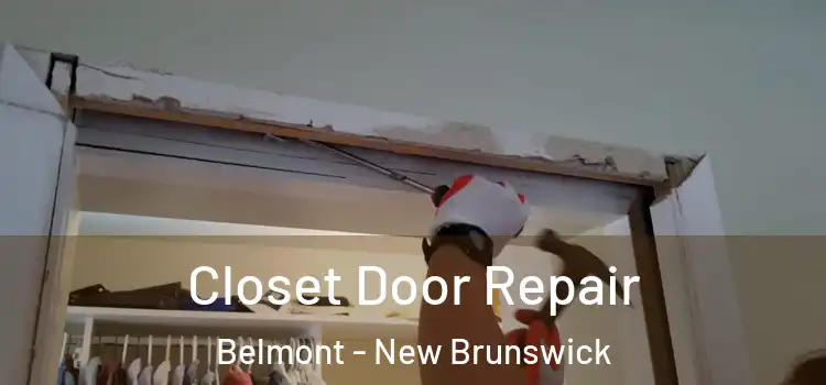 Closet Door Repair Belmont - New Brunswick