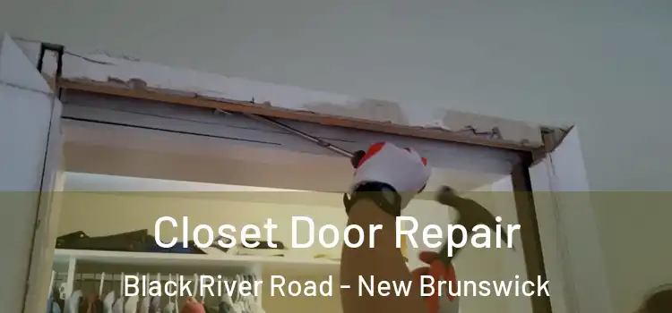 Closet Door Repair Black River Road - New Brunswick