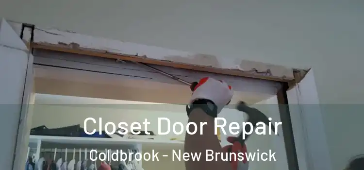 Closet Door Repair Coldbrook - New Brunswick