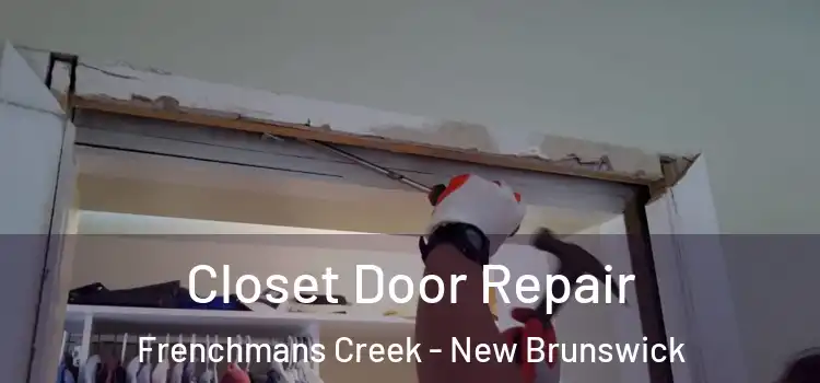 Closet Door Repair Frenchmans Creek - New Brunswick