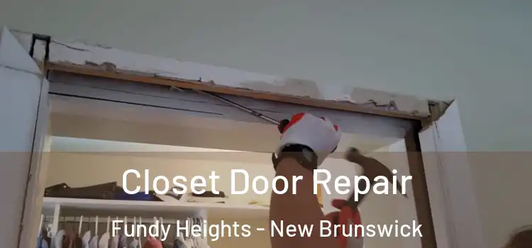 Closet Door Repair Fundy Heights - New Brunswick