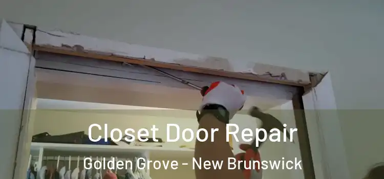 Closet Door Repair Golden Grove - New Brunswick