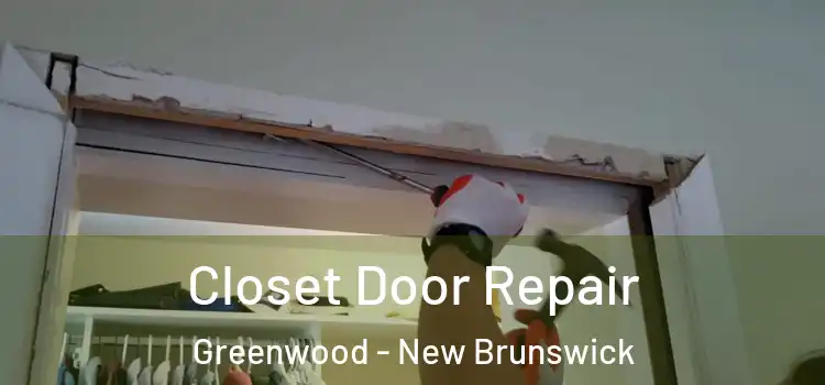 Closet Door Repair Greenwood - New Brunswick