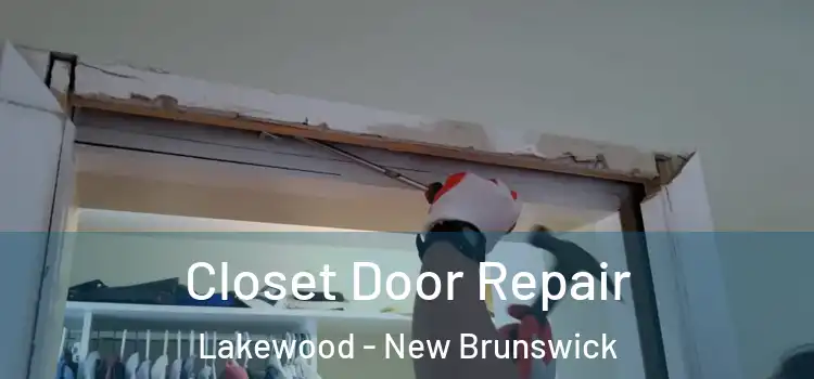 Closet Door Repair Lakewood - New Brunswick