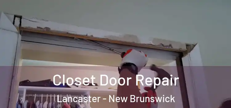 Closet Door Repair Lancaster - New Brunswick