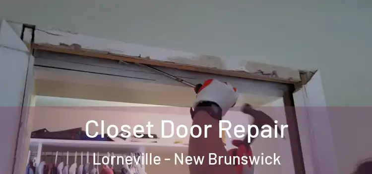 Closet Door Repair Lorneville - New Brunswick