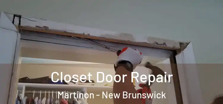 Closet Door Repair Martinon - New Brunswick