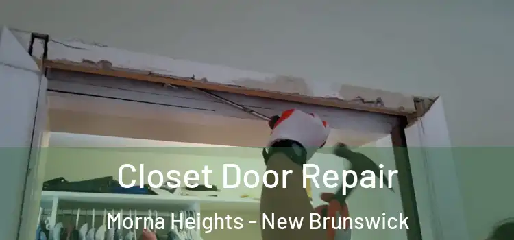 Closet Door Repair Morna Heights - New Brunswick