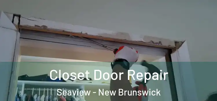 Closet Door Repair Seaview - New Brunswick