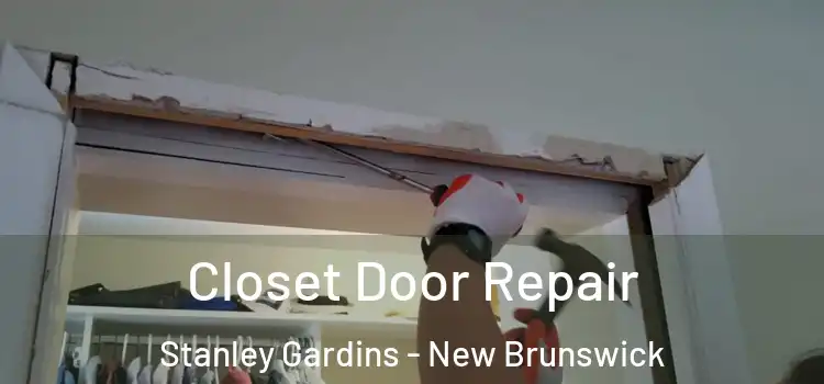 Closet Door Repair Stanley Gardins - New Brunswick