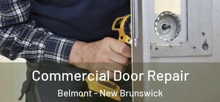 Commercial Door Repair Belmont - New Brunswick
