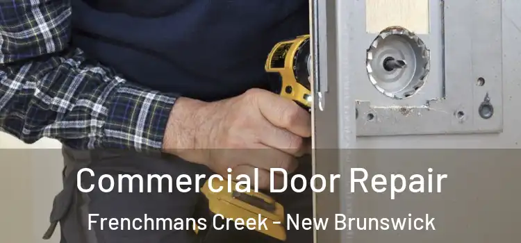 Commercial Door Repair Frenchmans Creek - New Brunswick