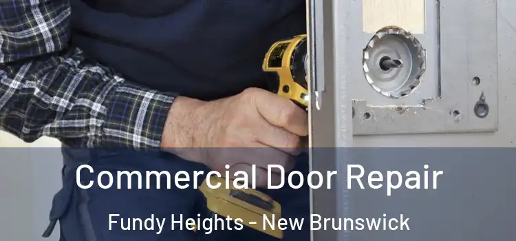 Commercial Door Repair Fundy Heights - New Brunswick