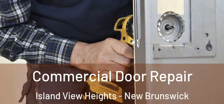 Commercial Door Repair Island View Heights - New Brunswick