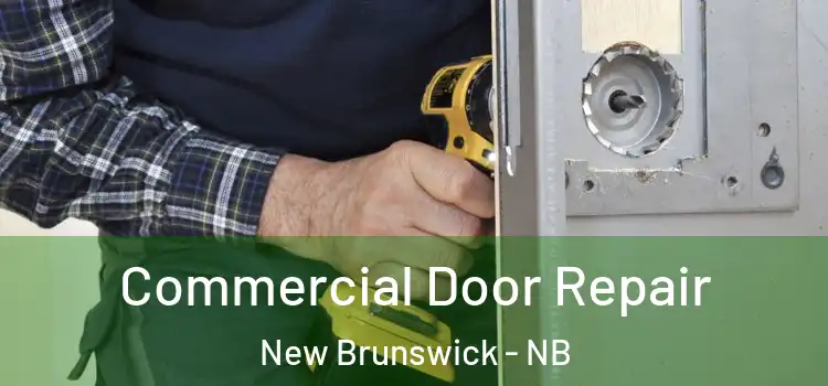 Commercial Door Repair New Brunswick - NB