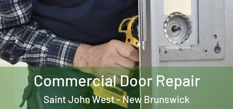 Commercial Door Repair Saint John West - New Brunswick