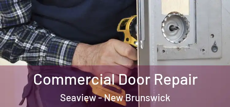 Commercial Door Repair Seaview - New Brunswick