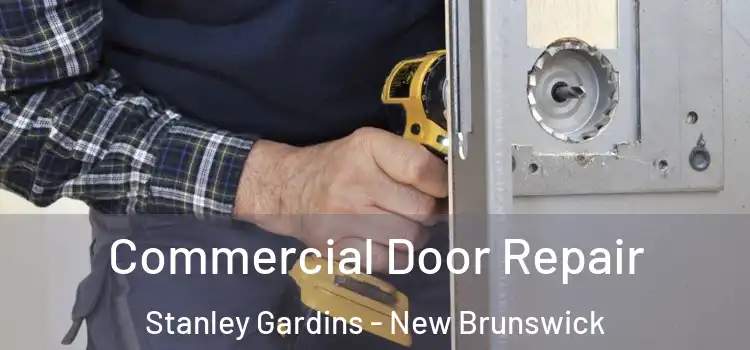Commercial Door Repair Stanley Gardins - New Brunswick