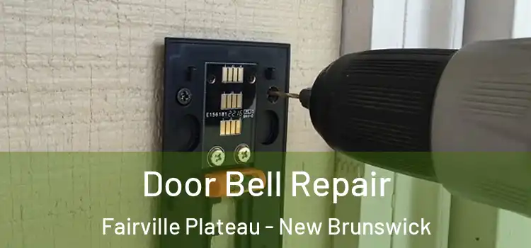 Door Bell Repair Fairville Plateau - New Brunswick
