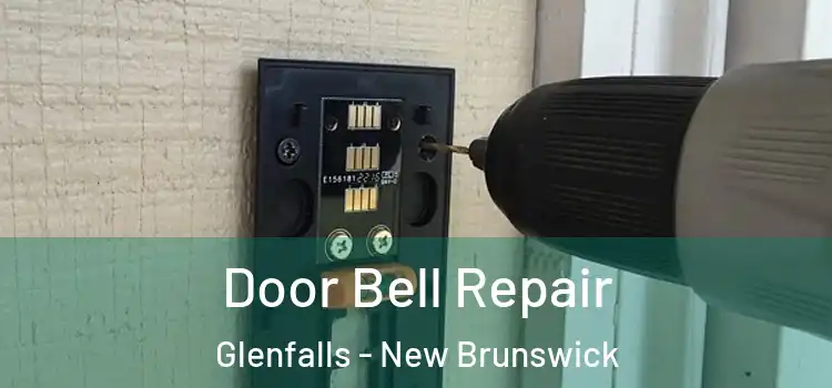 Door Bell Repair Glenfalls - New Brunswick
