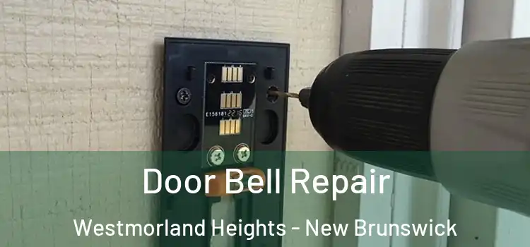 Door Bell Repair Westmorland Heights - New Brunswick