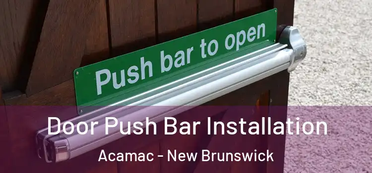 Door Push Bar Installation Acamac - New Brunswick