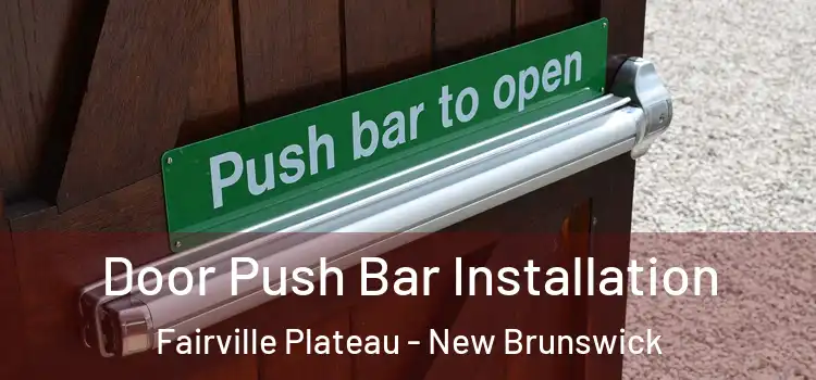 Door Push Bar Installation Fairville Plateau - New Brunswick