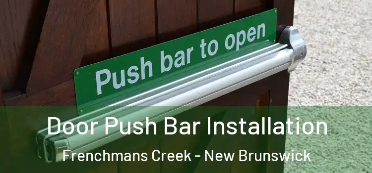 Door Push Bar Installation Frenchmans Creek - New Brunswick