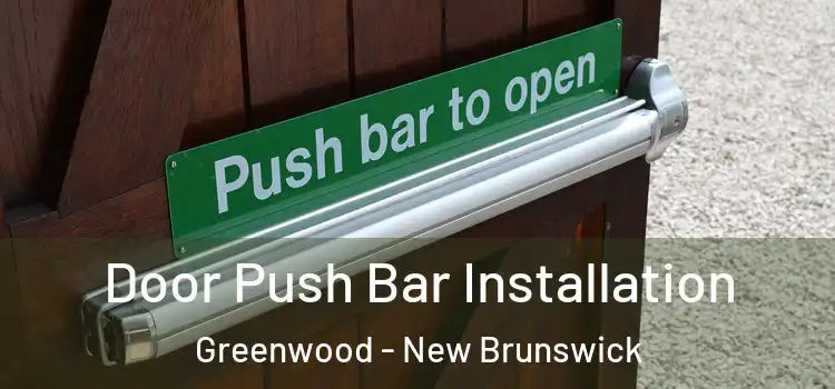 Door Push Bar Installation Greenwood - New Brunswick