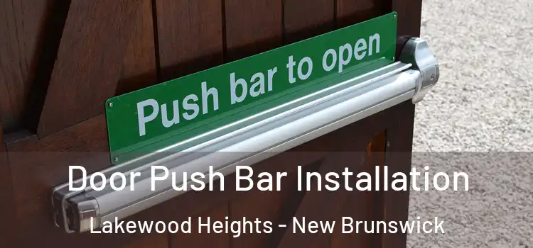 Door Push Bar Installation Lakewood Heights - New Brunswick