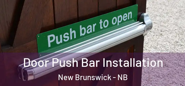 Door Push Bar Installation New Brunswick - NB