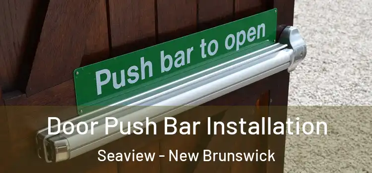 Door Push Bar Installation Seaview - New Brunswick
