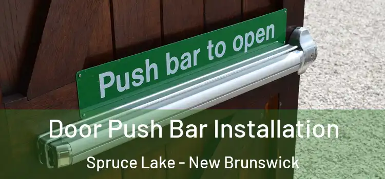 Door Push Bar Installation Spruce Lake - New Brunswick
