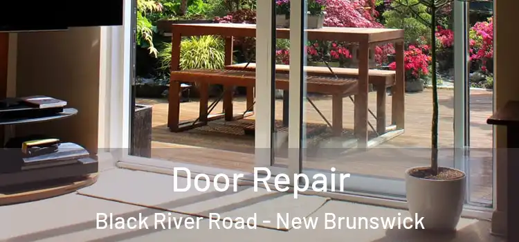 Door Repair Black River Road - New Brunswick