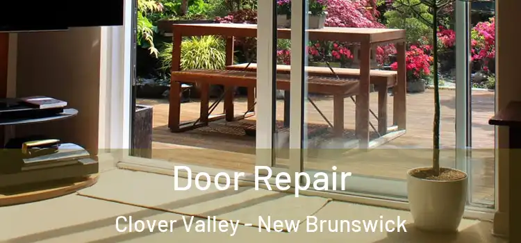 Door Repair Clover Valley - New Brunswick