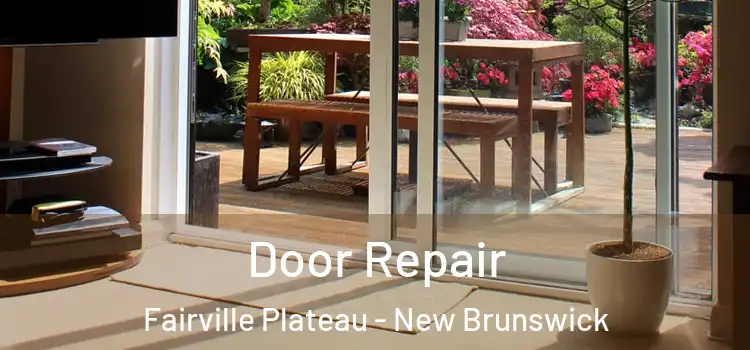 Door Repair Fairville Plateau - New Brunswick